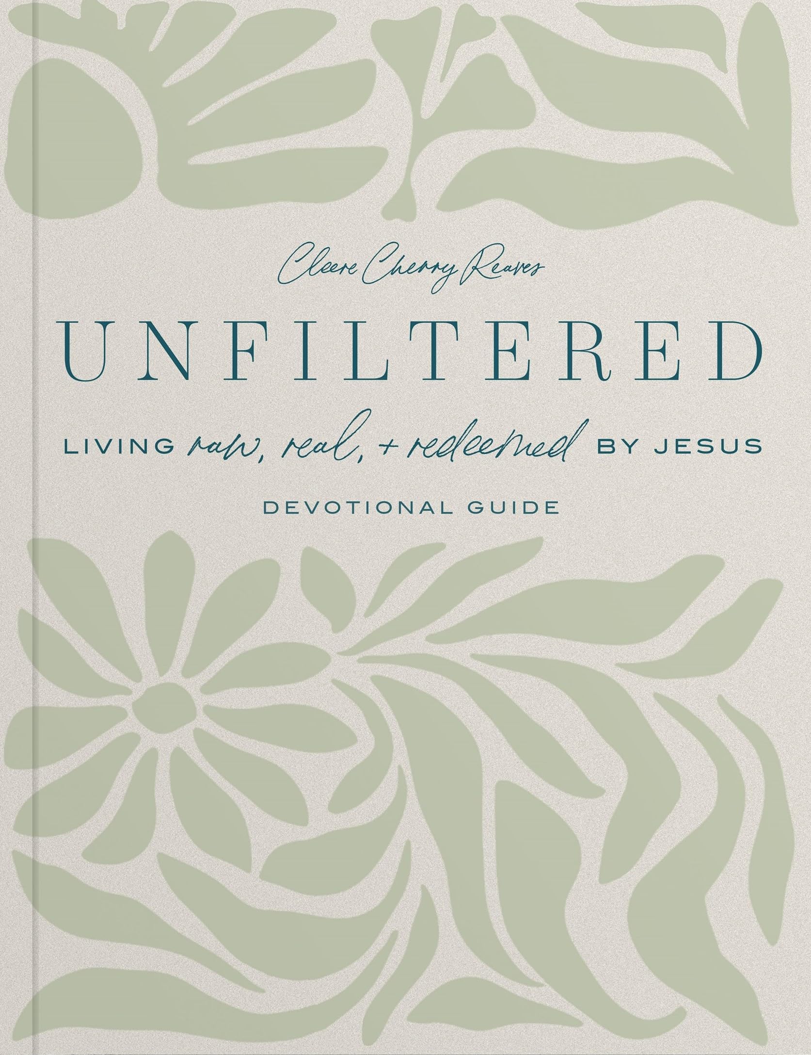 Unfiltered: Living Raw, Real, & Redeemed by Jesus: Devotional Guide