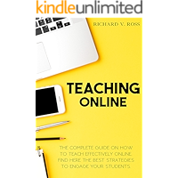 Teaching Online: The Complete Guide On How To Teach Effectively Online. Find Here The Best Strategies To Engage Your… book cover