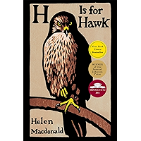 H Is for Hawk: National Book Critics Circle Award Finalist;Kirkus Prize Shortlist; Andrew Carnegie Award Finalist; Costa… book cover