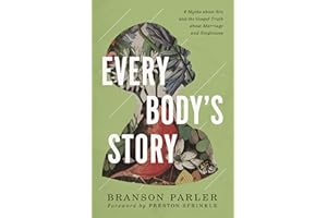 Every Body's Story: 6 Myths About Sex and the Gospel Truth About Marriage and Singleness