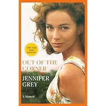Out of the Corner: A Memoir: Grey, Jennifer: 9780593356722: Amazon ...