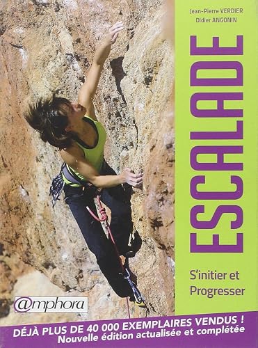 Download Escalade - S'Initier et Progresser - Nouvelle édition actualisée et complétée PDF