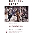 Dancing Bears: True Stories of People Nostalgic for Life Under Tyranny