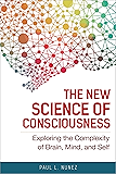 The New Science of Consciousness: Exploring the Complexity of Brain, Mind, and Self