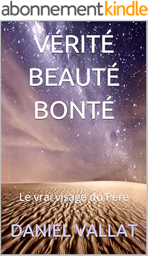 Download Vérité, Beauté, Bonté: Le vrai visage du Père (Lumière et Vie t. 11) PDF