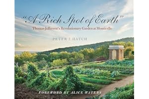"A Rich Spot of Earth": Thomas Jefferson's Revolutionary Garden at Monticello