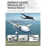 German Guided Missiles of World War II: Fritz-X to Wasserfall and X4 (New Vanguard)