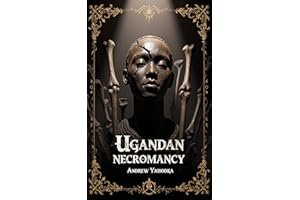 Ugandan Necromancy (Witch's Practice Book 52)