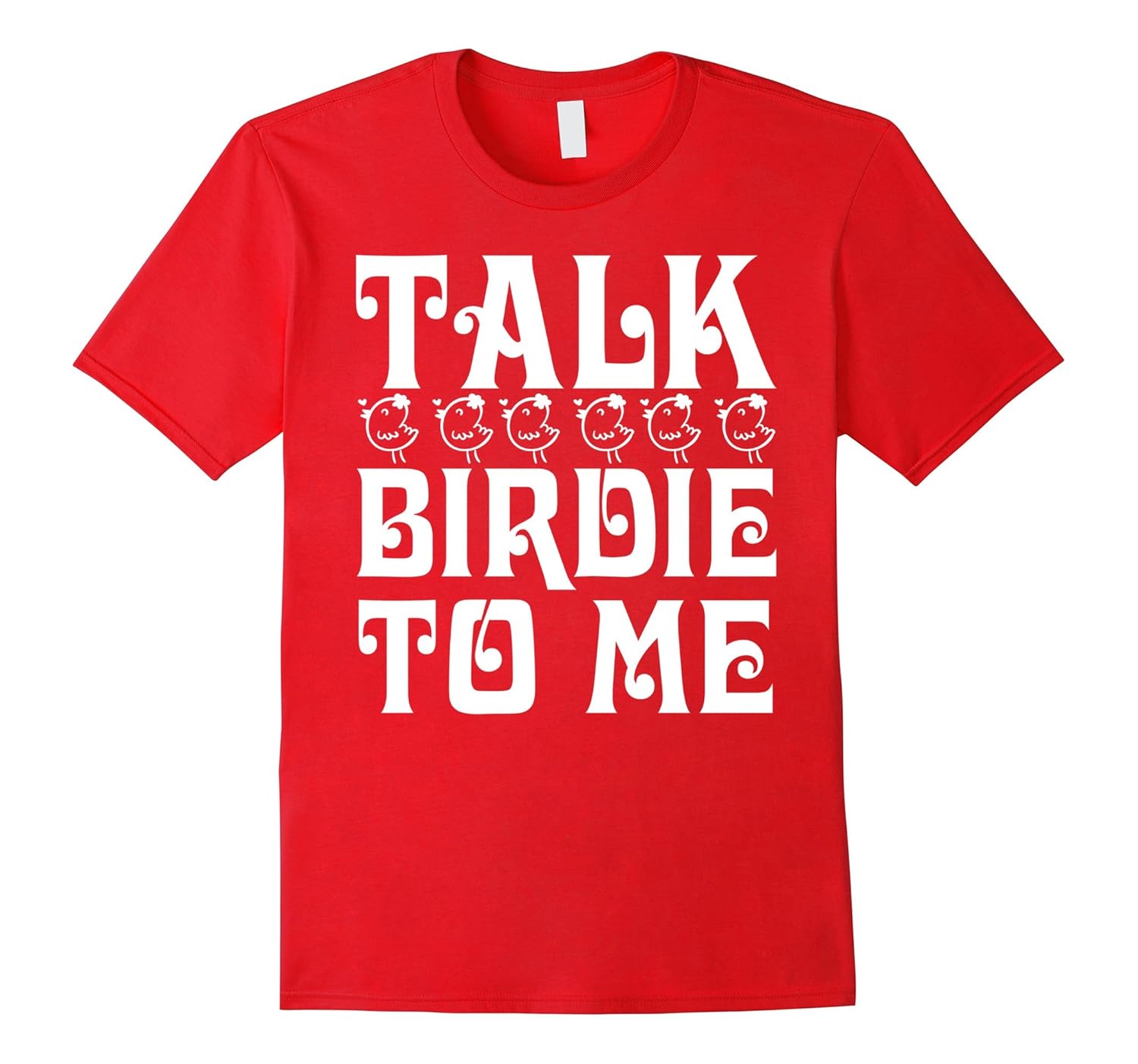 Talk Birdie To Me - Funny Golf Golfing Gift T-shirt-ANZ