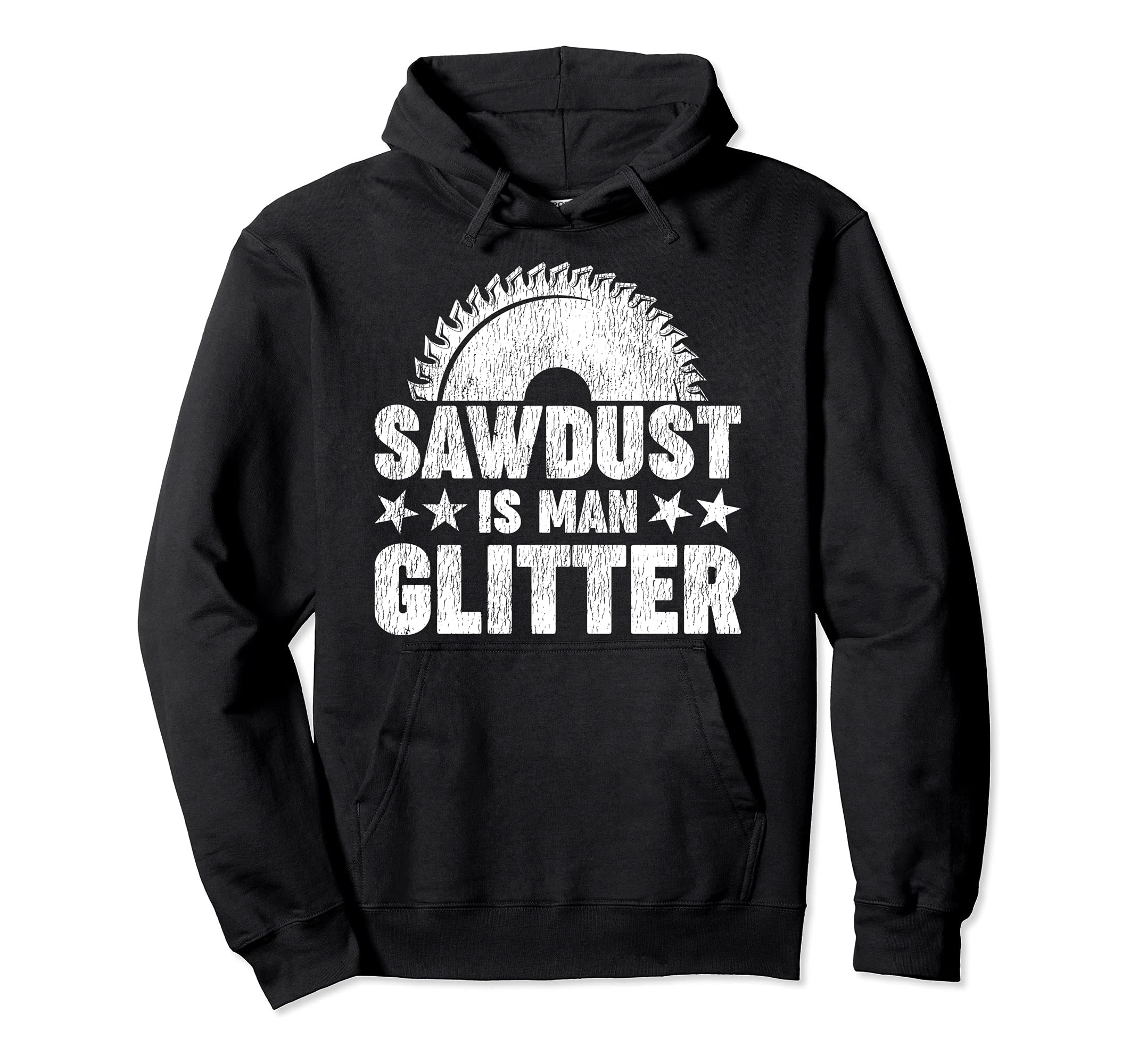 Funny Woodworking Sawdust Is Man Glitter Pullover Hoodie