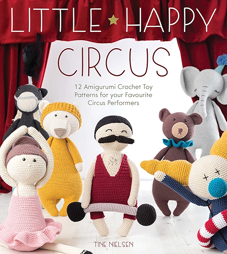Download Little Happy Circus: 12 Amigurumi Crochet Toy Patterns for Your Favourite Circus Performers (English Edition) PDF