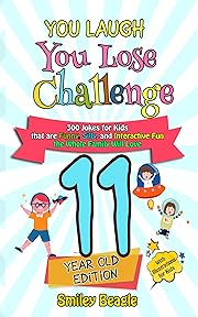 You Laugh You Lose Challenge - 11-Year-Old Edition: 300 Jokes for Kids that are Funny, Silly, and Interactive Fun the Whole Family Will Love - With ... for Kids (You Laugh You Lose Series Book 6)