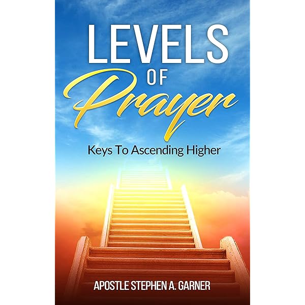 Amazon Com Levels Of Prayer Keys To Ascending Higher Ebook Garner Stephen Kindle Store Amazon Com Levels Of Prayer Keys To Ascending Higher Ebook Garner Stephen Kindle Store