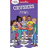 A Smart Girl's Guide: Crushes: Dating, Rejection, and Other Stuff (American Girl® Wellbeing)