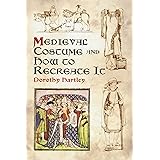 Medieval Costume and How to Recreate It (Dover Fashion and Costumes)