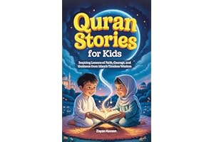 Quran Stories for Kids: Inspiring Lessons of Faith, Courage, and Guidance from Islam's Timeless Wisdom (The Little Muslim's S