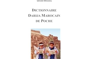 Dictionnaire Darija Marocain De Poche: Arabe Dialectal Marocain - Cours Approfondi de Darija (Vivez le Maroc, Parlez Darija !