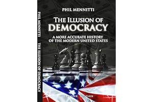 The Illusion of Democracy: A More Accurate History of the Modern United States. Second Edition