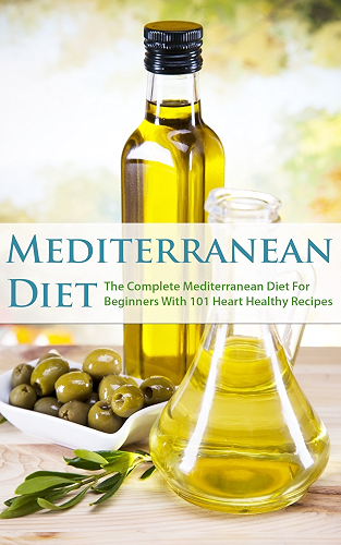 Download Mediterranean Diet: The Complete Mediterranean Diet For Beginners With 101 Heart Healthy Recipes (mediterranean diet cookbook, the mediterranean diet, ... mediterranean cookbook) (English Edition) PDF