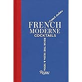 French Moderne: Cocktails from the Twenties and Thirties with recipes
