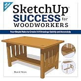 SketchUp Success for Woodworkers: Four Simple Rules to Create 3D Drawings Quickly and Accurately