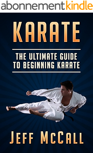 Download Karate: The Ultimate Guide to Beginning Karate (Karate, Martial Arts, Self Defence) (English Edition) PDF