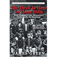 The Devil Is Here in These Hills: West Virginia's Coal Miners and Their Battle for Freedom book cover
