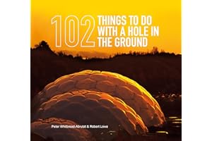 102 Things to Do with a Hole in the Ground