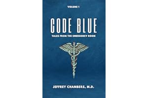Code Blue: Tales From the Emergency Room: Volume 1