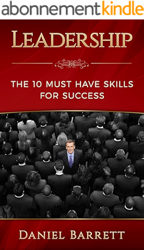 Download Leadership:The 10 Must Have Skills for Success (Confidence, Workplace,Business management & Leadership, Influence, Persuasion, lntelligence, Communication Skills) (English Edition) PDF