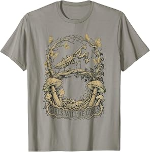 Girls Will Be Will Girls Praying Mantis Mushroomcore T-Shirt