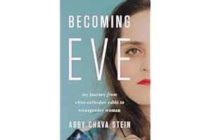 Becoming Eve: My Journey from Ultra-Orthodox Rabbi to Transgender Woman