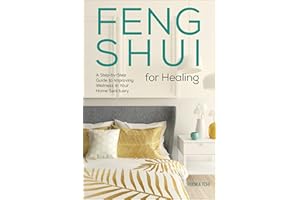 Feng Shui for Healing: A Step-by-Step Guide to Improving Wellness in Your Home Sanctuary