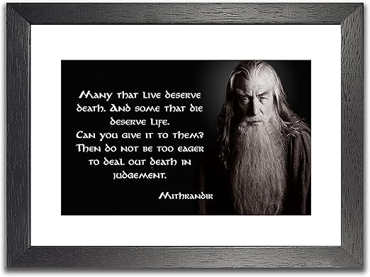 Gandalf Zitat 3 Deserve Death Cite Tolkien Romane Foto Zauberer Der Hobbit Und Der Herr Der Ringe Elfen Stil Schriftdruck Schlafzimmer Kunstdruck Foto Wand Dekoration Nachdruck Semigloss Fotopapier A3 Laminated 30 X 42cm