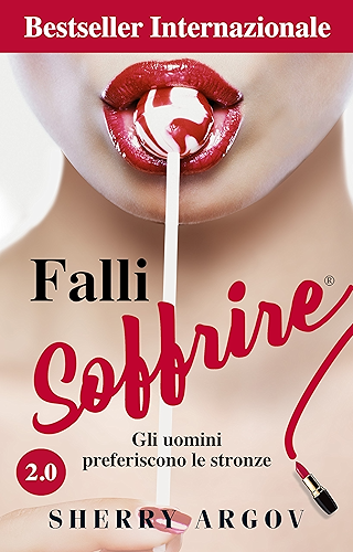 Download Falli  Soffrire 2.0: Gli Uomini Preferiscono Le Stronze / Why Men Love Bitches - Italian Edition PDF