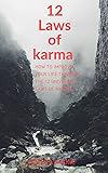 12 Laws of karma: And How To Improve Your Life
