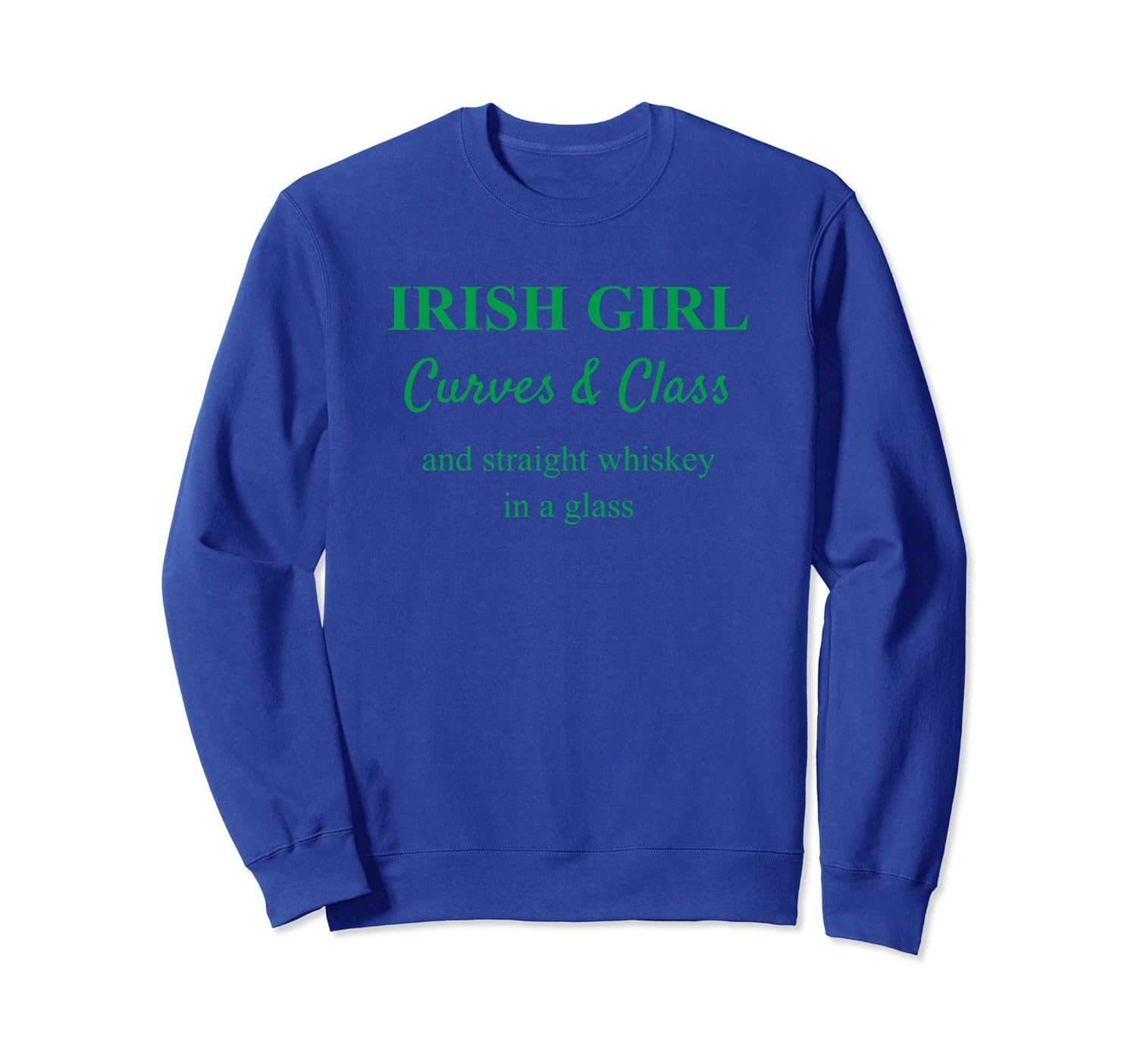 Irish Girl Sweatshirt Curves & Class and Whiskey in a glass- TPT