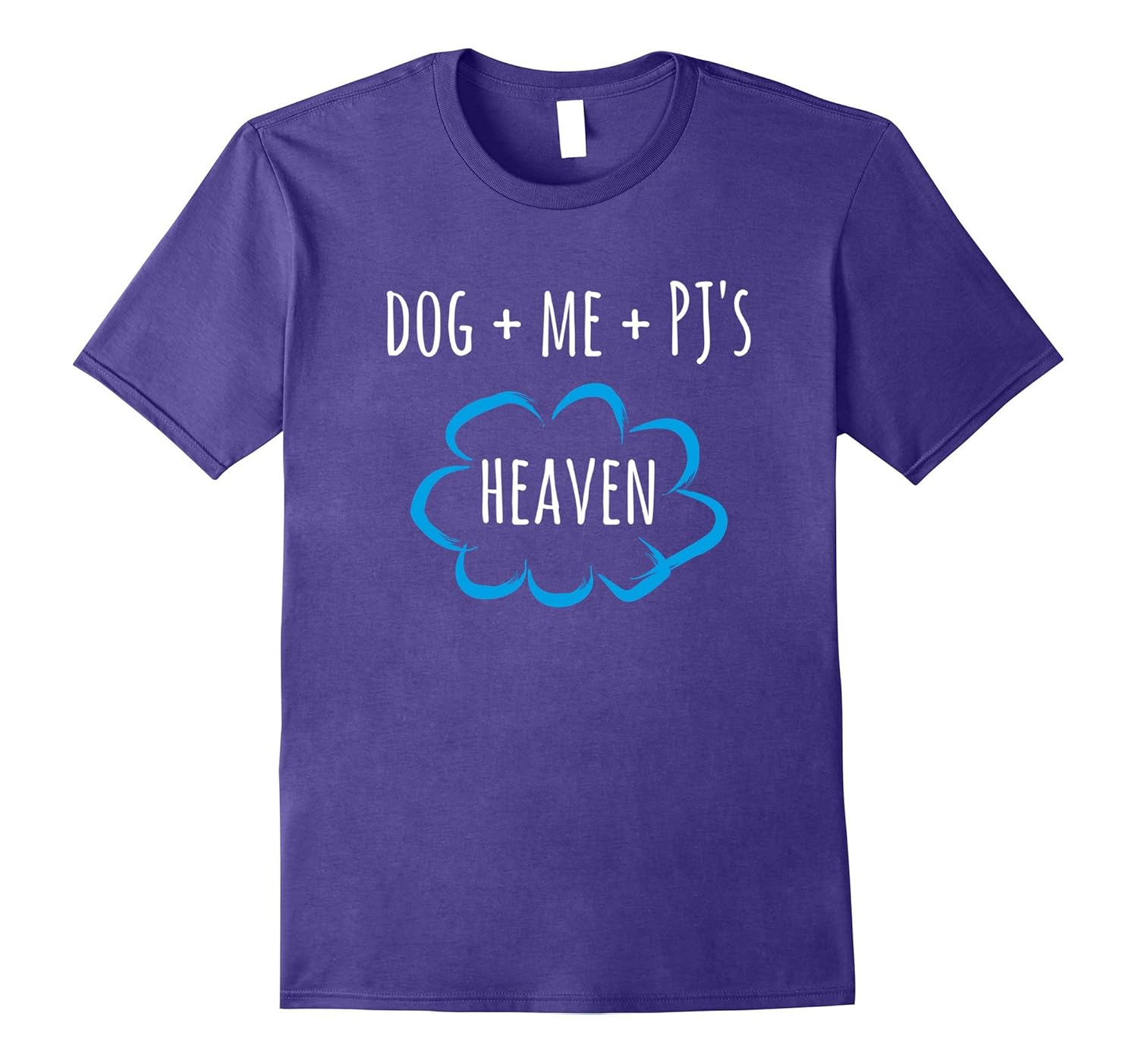 Pajamas and Dogs are Heaven Shirt, Dog Me PJ's = Heaven Tee-ANZ