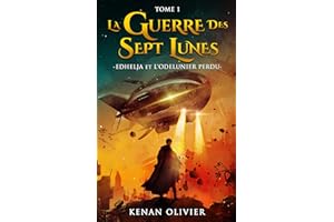 La Guerre des Sept Lunes: Edhelja et l'Odelunier Perdu (Tome 1) (French Edition)
