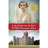 Lady Catherine, the Earl, and the Real Downton Abbey