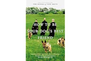 How to Be Your Dog's Best Friend: The Classic Manual for Dog Owners