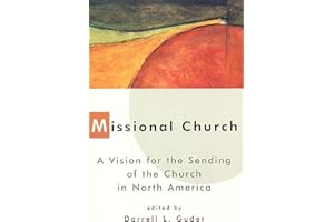 Missional Church: A Vision for the Sending of the Church in North America
