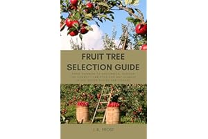Fruit Tree Selection Guide: From Common to Uncommon Fruits, Choose the Correct Variety for Any Climate in the United States a