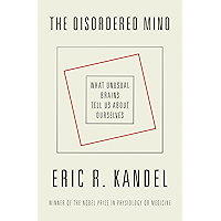 The Disordered Mind: What Unusual Brains Tell Us About Ourselves