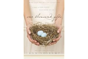 One Thousand Gifts: A Dare to Live Fully Right Where You Are