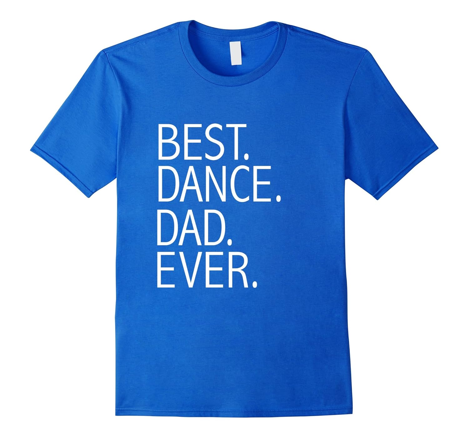 Best Dance Dad Ever Funny Tshirt Daddy Father’s Day Gift4LVS 4loveshirt