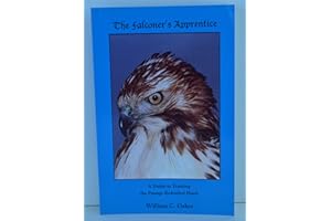 The Falconer’s Apprentice: A Falconer's Guide to Training the Passage Red-tailed Hawk. (The Falconer’s Apprentice Series)