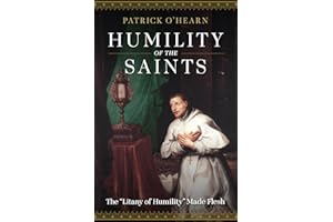 Humility of the Saints: The Litany of Humility Made Flesh