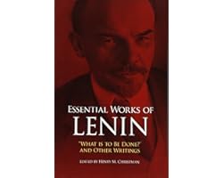 Essential Works of Lenin: "What Is to Be Done?" and Other Writings