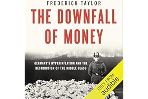 The Downfall of Money: Germany’s Hyperinflation and the Destruction of the Middle Class